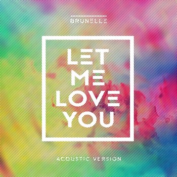 Let Me Love You - Brunelle feat. Daecolm