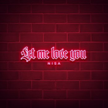 Let Me Love You - Nisa