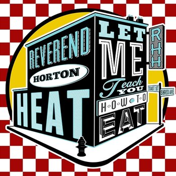 Let Me Teach You How To Eat - Reverend Horton Heat