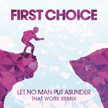 Let No Man Put Asunder - First Choice