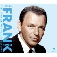 Let's be Frank Sinatra Frank