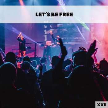 Let's Be Free XXII - Various Artists