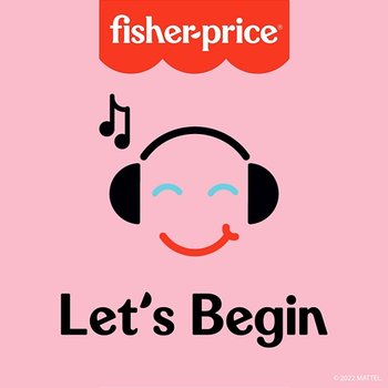 Let's Begin - Fisher-Price