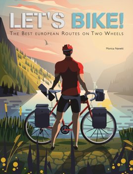 Let's Bike!: The Best European Routes on Two Wheels