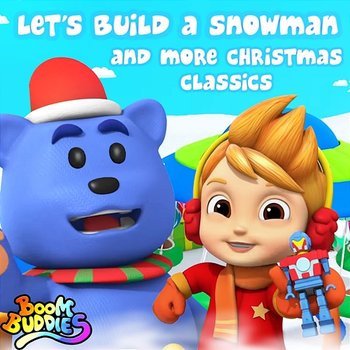 Let's Build a Snowman and more Christmas Classics - Boom Buddies