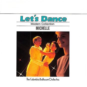 Let's Dance, Vol. 5: Modern Collection – Michelle - The Columbia Ballroom Orchestra