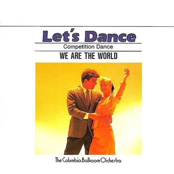 Let's Dance, Vol. 7: Competition Dance – We Are The World - The Columbia Ballroom Orchestra