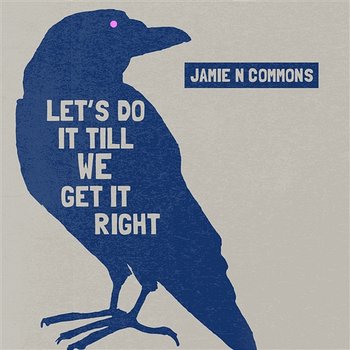 Let's Do It Till We Get It Right - Jamie N Commons