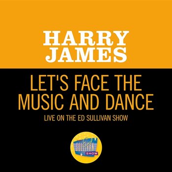 Let's Face The Music And Dance - Harry James