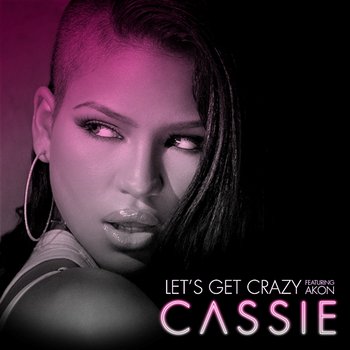 Let's Get Crazy - Cassie