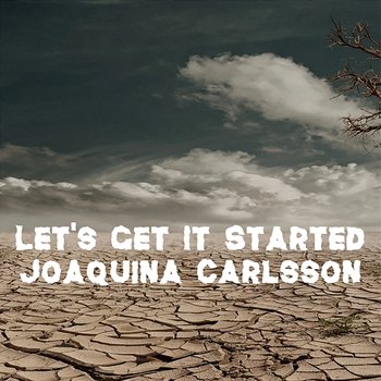 Let's Get It Started - Joaquina Carlsson