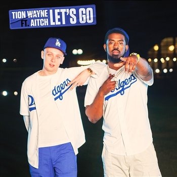 Let’s Go - Tion Wayne feat. Aitch