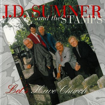 Let's Have Church - J.D. Sumner, Stamps Quartet