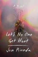 Let's No One Get Hurt - Pineda Jon