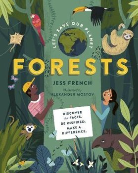 Let's Save Our Planet: Forests: Uncover the Facts. Be Inspired. Make A Difference - French Jess