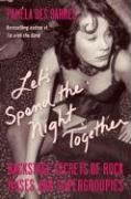 Let's Spend the Night Together: Backstage Secrets of Rock Muses and Supergroupies Des Barres Pamela