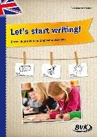 Let's start writing! Erstes Schreiben im Englischunterricht - Sternitzke Susanne