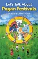 Let's Talk About Pagan Festivals - Ceanadach Siusaidh