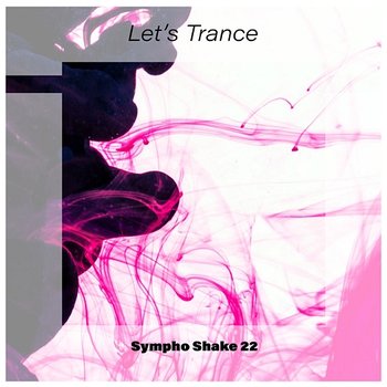 Let's Trance Sympho Shake 22 - Various Artists