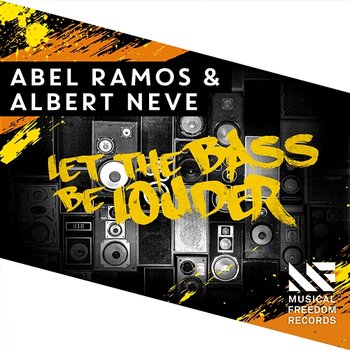 Let The Bass Be Louder - Albert Neve & Abel Ramos