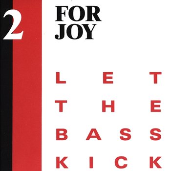 Let The Bass Kick - 2 For Joy
