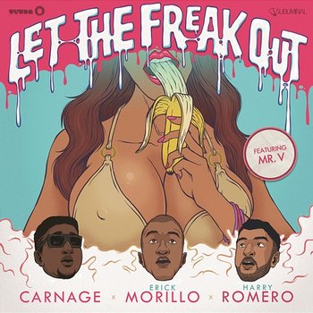 Let The Freak Out - Carnage, Erick Morillo, Harry Romero feat. Mr. V