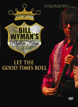 Let The Good Times Roll - Wyman Bill