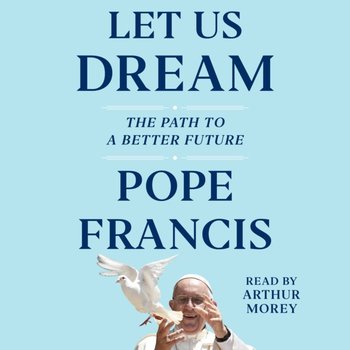 Let Us Dream - Francis Pope