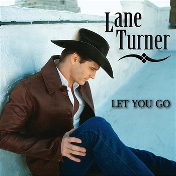 Let You Go - Lane Turner