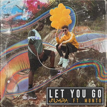 Let You Go - Jumpa feat. Muntu
