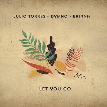 Let You Go - Júlio Torres, Dymno, Briana
