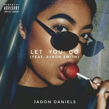 Let You Go - Jadon Daniels feat. Ayron Smith