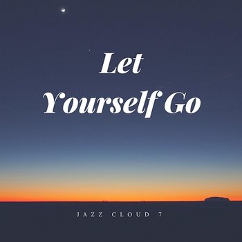 Let Yourself Go - Jazz Cloud 7