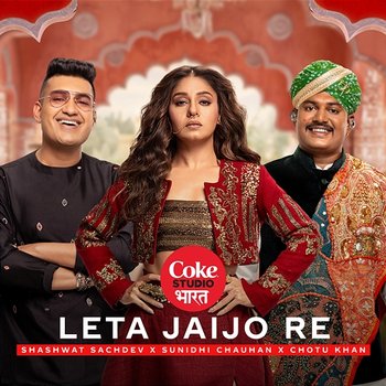 Leta Jaijo Re | Coke Studio Bharat - Shashwat Sachdev, Sunidhi Chauhan, Chotu Khan feat. Jaipur Kawa Brass Band, Kausar Munir