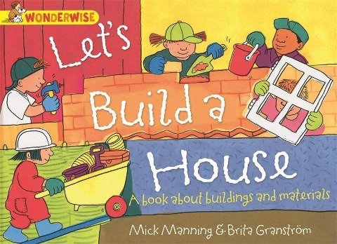 Lets Build a House. A book about buildings and materials - Mick Manning ...