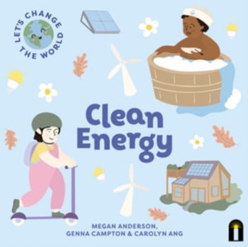 Lets Change the World. Clean Energy - Anderson Megan