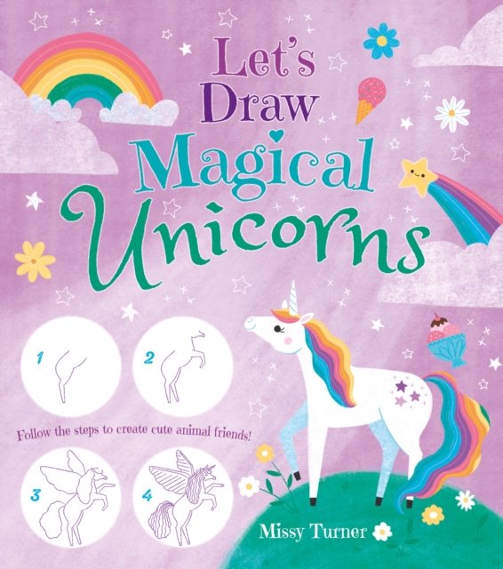 Lets Draw Magical Unicorns. Create beautiful unicorns step by step ...