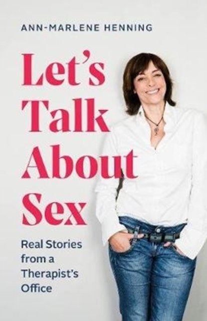 Lets Talk About Sex Real Stories From A Therapists Office Ann Marlene Henning Książka W Empik 1178