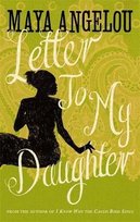 Letter to My Daughter Angelou Maya