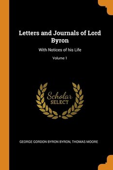 Letters and Journals of Lord Byron - Byron George Gordon Byron