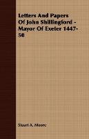 Letters And Papers Of John Shillingford - Mayor Of Exeter 1447-50 - Moore Stuart A.
