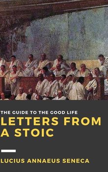 Letters from a Stoic - Seneca Lucius Annaeus