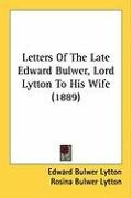 Letters of the Late Edward Bulwer, Lord Lytton to His Wife (1889 ...