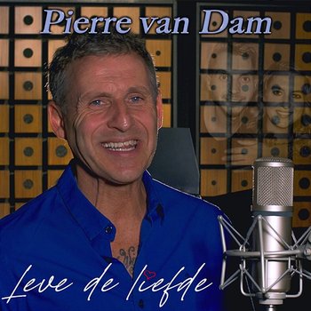 Leve De Liefde - Pierre van Dam