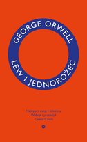 Lew i jednorożec. Najlepsze eseje i felietony Orwell George