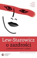 Lew-Starowicz o zazdrości i innych szaleństwach z miłości - Lew-Starowicz Zbigniew
