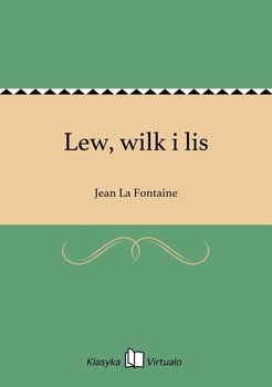 Lew, wilk i lis - La Fontaine Jean