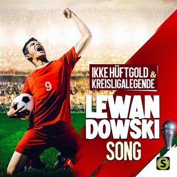 Lewandowski Song - Ikke Hüftgold, Kreisligalegende