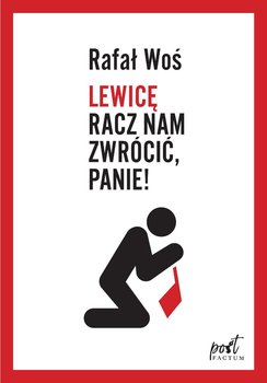Lewicę racz nam zwrócić, Panie! - Woś Rafał