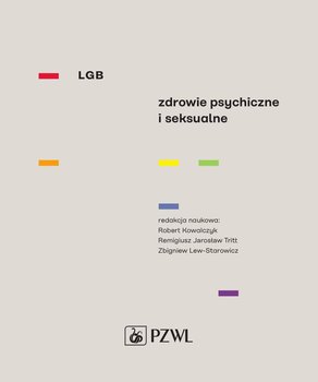 LGB Zdrowie psychiczne i seksualne - Kowalczyk Robert, Tritt Remigiusz Jarosław, Lew-Starowicz Zbigniew